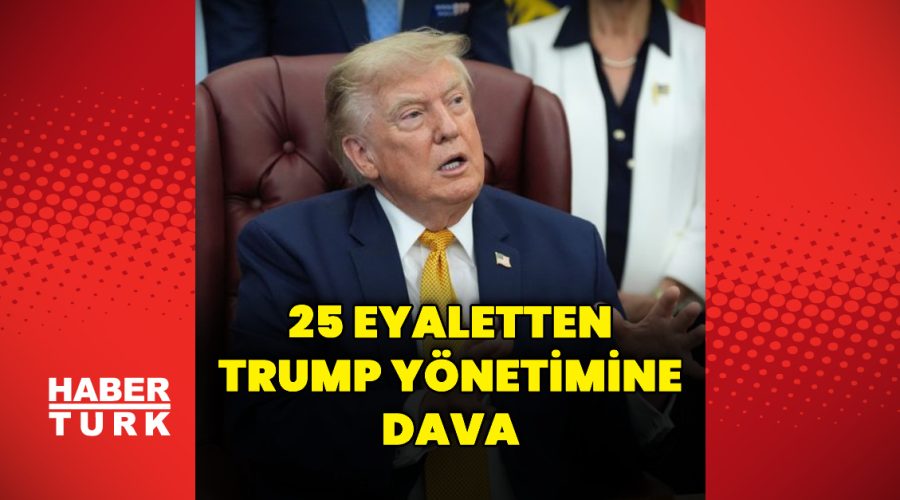 25 eyaletten Trump yönetimine dava